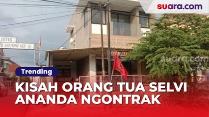 Kisah Orang Tua Selvi Ananda Ngontrak