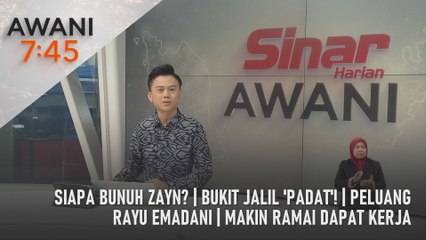 AWANI 7:45 [8/12/2023] - Siapa bunuh Zayn? | Bukit Jalil 'padat'! | Peluang rayu eMadani | Makin ramai dapat kerja
