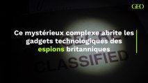 Les gadgets technologiques des espions britanniques sont abrités dans ce mystérieux complexe