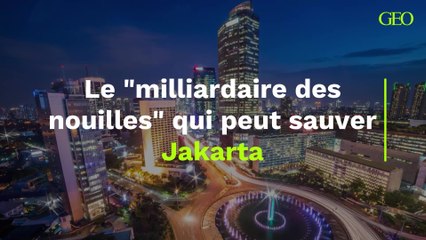 Le "milliardaire des nouilles" qui peut sauver Jakarta
