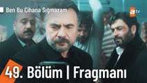 Ben Bu Cihana Sığmazam 49. Bölüm Fragmanı | 