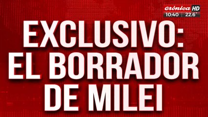 El borrador de Milei: estas son las medidas que se tomarán desde el minuto uno