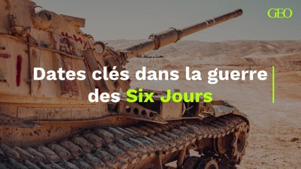 Dates clés dans la guerre des Six Jours