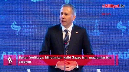 Bakan Yerlikaya: Milletimizin kalbi Gazze için, mazlumlar için çarpıyor