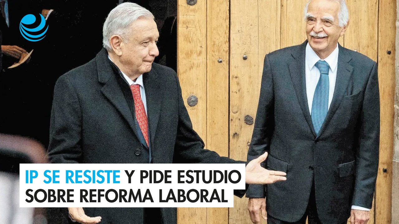 IP se resiste y pide estudio sobre reforma laboral