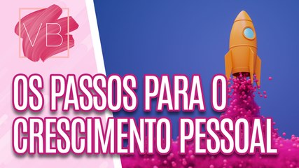 Conheça os passos para o CRESCIMENTO PESSOAL - Você Bonita (08/12/2023)