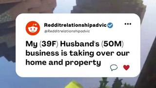 My (39F) Husband's (50M) business is taking over our home and property . #reddit