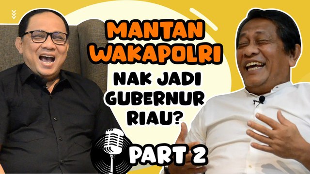 BUAL YP - Mantan Wakapolri Nak Jadi Gubernur Riau ??? Part 2