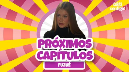 CONFIRA OS PRÓXIMOS CAPÍTULOS DE 'FUZUÊ'