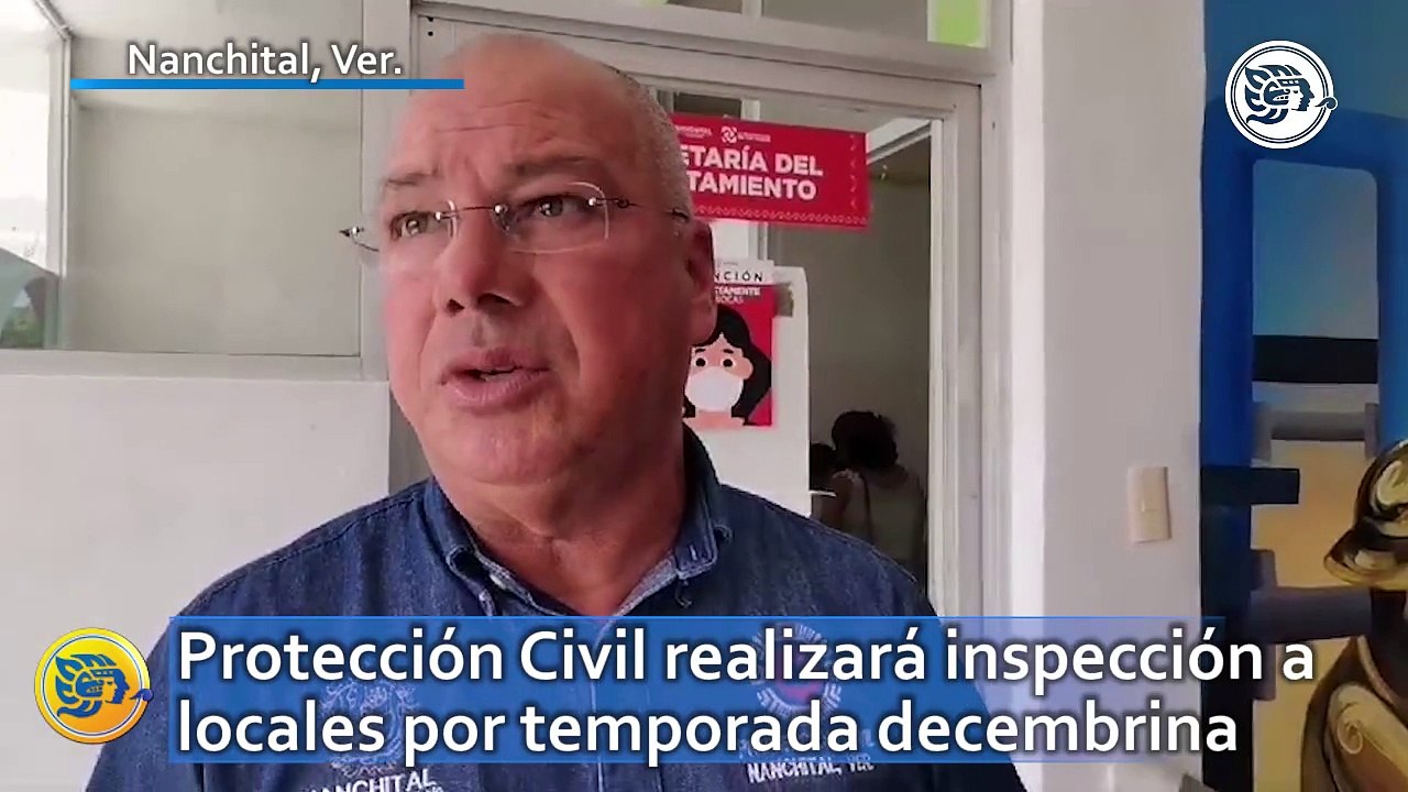 Protección Civil realizará inspección a locales por temporada decembrina en Nanchital