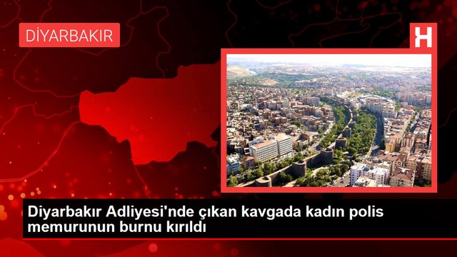 Diyarbakır Adliyesi'nde çıkan kavgada kadın polis memurunun burnu kırıldı
