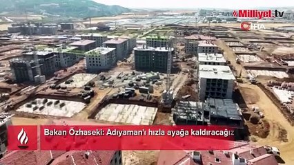 Bakan Özhaseki: "Adıyaman'ı hızla ayağa kaldıracağız"