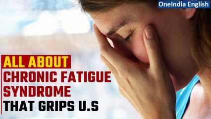 Explained: What is Chronic Fatigue Syndrome, Affecting 3.3 million U.S. adults | Oneindia News