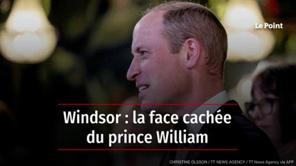 Windsor : la face cachée du prince William