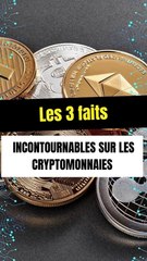 Les 3 faits incontournables sur les Cryptomonnaies