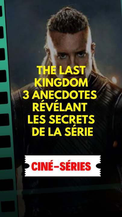 The Last Kingdom : 3 anecdotes révélant les secrets de la série