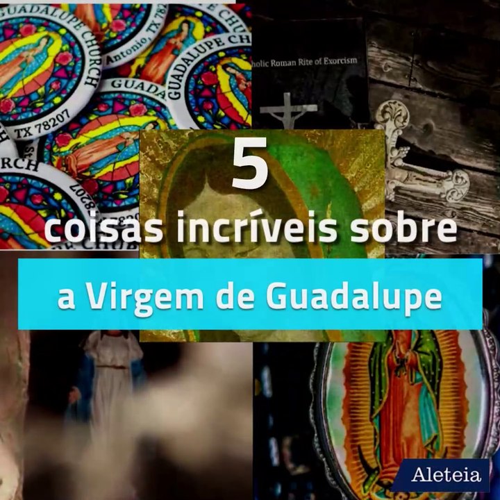 Cinco coisas incríveis sobre a Virgem de Guadalupe