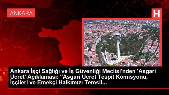 Ankara İşçi Sağlığı ve İş Güvenliği Meclisi'nden 'Asgari Ücret' Açıklaması: Asgari Ücret Tespit Komisyonu, İşçileri ve Emekçi Halkımızı Temsil...
