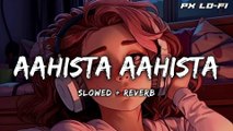 Aahista Aahista Hum Tumhare Hue Slowed   Reverb Song || #lofimusic #lofi #newsong #slowed #reverb