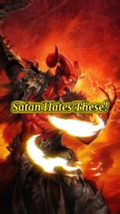 Satan Hates These!