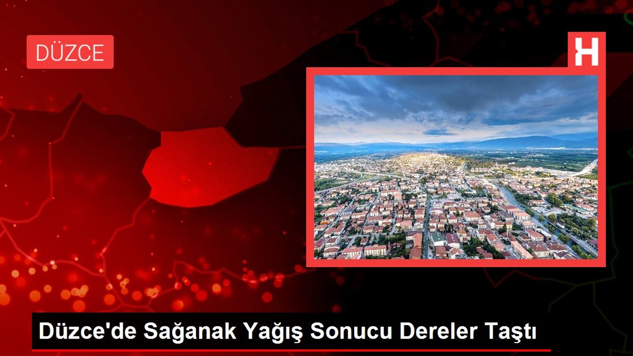 Düzce'de Sağanak Yağış Sonucu Dereler Taştı