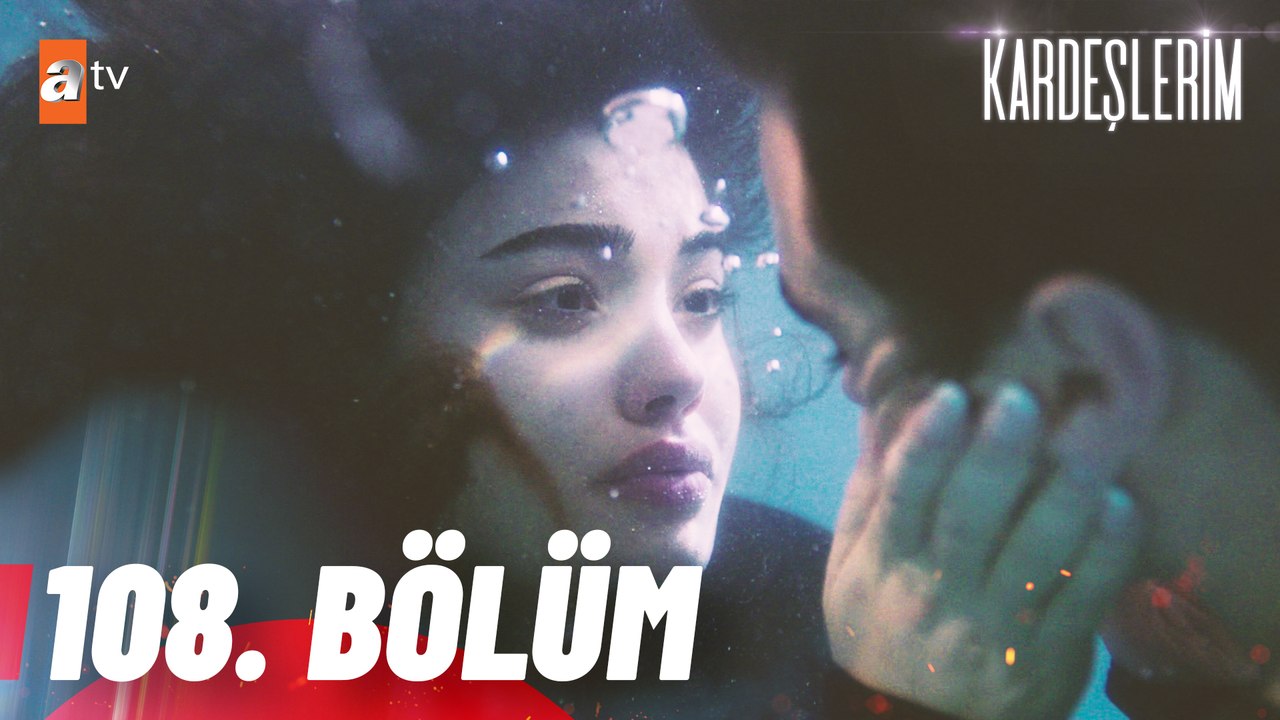 Kardeşlerim 108. Bölüm