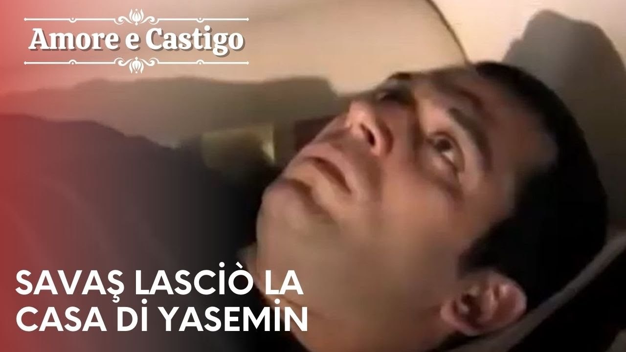 Savaş lasciò la casa di Yasemin | Amore e Castigo - Episodio 25