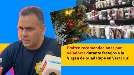 Emiten recomendaciones por veladoras durante festejos a la Virgen de Guadalupe en Veracruz