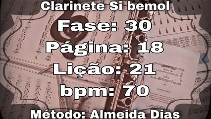 Fase: 30 Página: 18 Lição: 21 - Clarinete Si bemol [70 bpm]