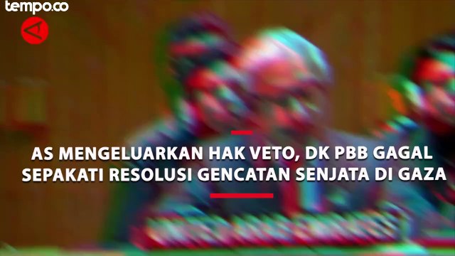 AS Mengeluarkan Hak Veto, DK PBB Gagal Sepakati Resolusi Gencatan Senjata di Gaza