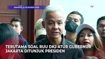 Ganjar Beberkan Ada 2 Pilihan soal RUU DKJ Atur Gubernur Ditunjuk Presiden