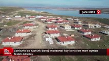 Şanlıurfa'da Atatürk Barajı manzaralı köy konutları mart ayında teslim edilecek