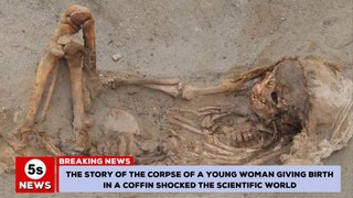 Shocking news: the corpse of a young woman giving birth in a coffin shocked the scientific world