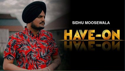 Have_On (Official Audio) Sidhu Moosewala New song 2023 (Leak Song )@SidhuMooseWalaOfficial