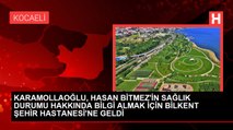 KARAMOLLAOĞLU, HASAN BİTMEZ'İN SAĞLIK DURUMU HAKKINDA BİLGİ ALMAK İÇİN BİLKENT ŞEHİR HASTANESİ'NE GELDİ