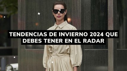 tendencias de invierno 2024 que debes tener en el radar