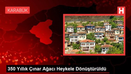350 Yıllık Çınar Ağacı Heykele Dönüştürüldü