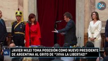 Javier Milei toma posesión como nuevo presidente de Argentina al grito de 