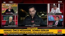 Önce ‘müzakere’ sonra ‘esirler’! CNN TÜRK muhabiri tüm detayları anlattı...