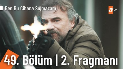 Download Video: Ben Bu Cihana Sığmazam 49. Bölüm 2. Fragmanı | 