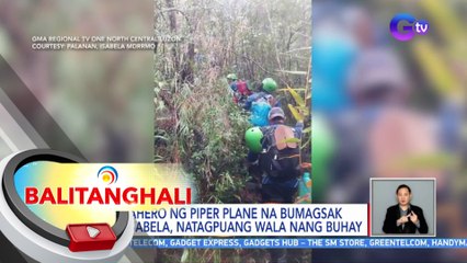 Pasahero ng piper plane na bumagsak sa Isabela, natagpuang wala nang buhay | BT