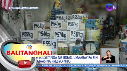 Ilang nagtitinda ng bigas, umaaray pa rin sa mataas na presyo nito | BT