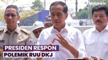 Presiden Joko Widodo Respon Soal Polemik RUU Daerah Khusus Jakarta