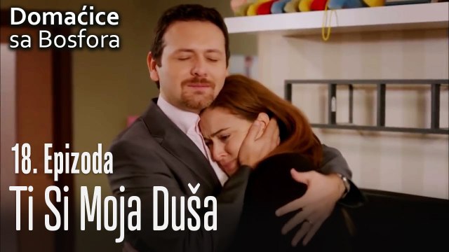Ti si moja duša - Domaćice sa Bosfora 18 Epizoda