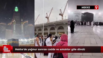 Mekke’de yağmur sonrası cadde ve sokaklar sular altında kaldı