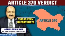Article 370 Verdict: Abdul Gani Vakil reacts on SC upholding the abrogation of Article 370 |Oneindia