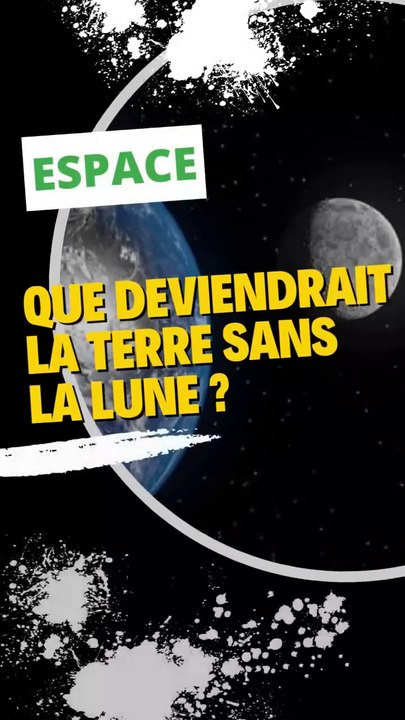Que deviendrait la Terre sans la Lune ?