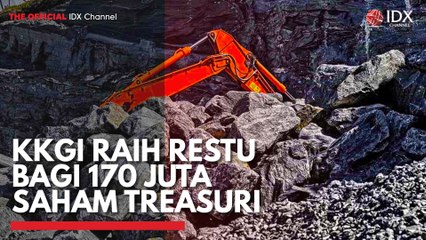 KKGI Raih Restu Bagi 170 Juta Saham Treasuri