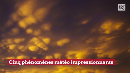 Cinq phénomènes méteo impressionnants