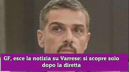 GF, esce la notizia su Varrese si scopre solo dopo la diretta